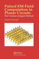 Pulsed Em Field Computation in Planar Circuits: The Contour Integral Method 0367781204 Book Cover