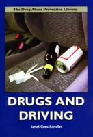 Drugs and Driving (Drug Abuse Prevention Library) 1435887786 Book Cover