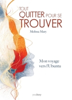 Tout quitter pour se trouver: Mon voyage vers L'Ubuntu (French Edition) 2381244174 Book Cover