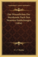 Das Wesentlichste Der Sternkunde Nach Den Neuesten Entdeckungen (1854) 1160060630 Book Cover