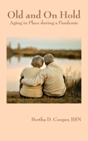 Old and On Hold: Aging in Place during a Pandemic 1950328341 Book Cover