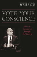 Vote Your Conscience: The Last Campaign of George McGovern 0275971899 Book Cover