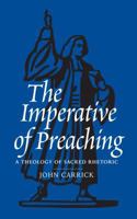 The Imperative of Preaching: A Theology of Sacred Rhetoric 0851518265 Book Cover