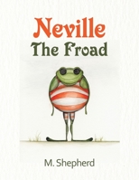Neville the Froad 1665572248 Book Cover