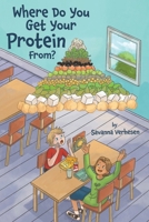 Where Do You Get Your Protein From? 0228815711 Book Cover