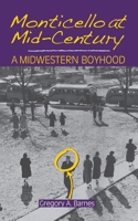 Monticello at Mid-Century: A Midwestern Boyhood B091W44G97 Book Cover