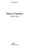Naître à l'autisme: L'enfant refusé (French Edition) 2296106919 Book Cover