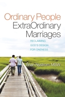 Ordinary People, ExtraOrdinary Marriages: reclaiming god's design for oneness 0595158854 Book Cover