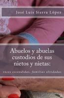 Abuelos y abuelas custodios de sus nietos y nietas: : voces escondidas, familias olvidadas 1543152090 Book Cover