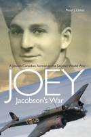 Joey Jacobson's War: A Jewish-Canadian Airman in the Second World War 1771123427 Book Cover