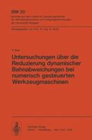 Untersuchungen Uber Die Reduzierung Dynamischer Bahnabweichungen Bei Numerisch Gesteuerten Werkzeugmaschinen 3540085890 Book Cover