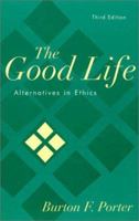 The Good Life: Alternatives in Ethics 1880157152 Book Cover