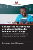 Services de microfinance et autonomisation des femmes en RD Congo: UNE ÉTUDE DE CAS : COOPÉRATIVE D'ÉPARGNE ET CRÉDIT AGRICOLE POUR LES FEMMES ... Nord-Kivu, RD Congo 6204164473 Book Cover