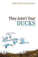 They Aren't Your Ducks 1725257521 Book Cover