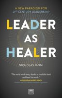 Leader as Healer: A new paradigm for 21st-century leadership 1911687069 Book Cover