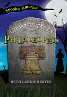 The Ghostly Tales of Philadelphia 1467197394 Book Cover