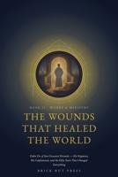 The Wounds That Healed the World: Padre Pio of San Giovanni Rotondo - His Stigmata, His Confessional, and the Fifty Years That Changed Everything (Wounds of Love: The Life of Saint Padre Pio) B0H9R4LQ1K Book Cover
