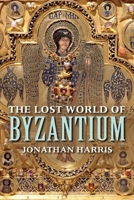 The Lost World of Byzantium 0300223536 Book Cover