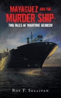 Mayaguez and the Murder Ship: Two Tales of Maritime Heroism 1728362598 Book Cover