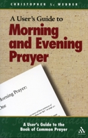 A User's Guide to the Book of Common Prayer: Morning And Evening Prayer (User's Guide to the Book of Common Prayer: Morning and Eveni) 081922197X Book Cover