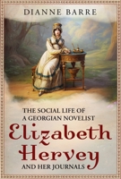 Social Life of a Georgian Novelist : Elizabeth Hervey and Her Journals 1036156354 Book Cover