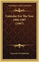 Calendar For The Year 1906-1907 116538616X Book Cover