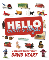 Hello Girls  Boys!: A New Zealand Toy Story 1869408217 Book Cover