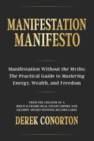 Manifestation Manifesto: Manifestation Without the Myths: The Practical Guide to Mastering Energy, Wealth, and Freedom. B0FZ8MB7PW Book Cover