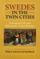 Swedes in the Twin Cities : Immigrant Life and Minnesota's Urban Frontier 1681340593 Book Cover