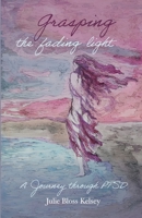 Grasping the Fading Light: A Journey Through PTSD 0936481242 Book Cover