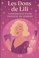 Confidence d'une passeuse de lumière: Les dons de Lili (French Edition) B0FJ8LNZ7B Book Cover