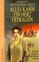 Alles kann ein Herz ertragen. Die weite Lebensreise der Elisabeth Thiessen. 3765539635 Book Cover