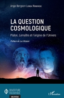 La question cosmologique: Platon, Lemaître et l'origine de l'Univers (Ouverture Philosophique) (French Edition) 2343224730 Book Cover