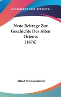 Neue Beitrage Zur Geschichte Des Alten Orients (1876) 1160200971 Book Cover