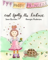 The Muddy Princess and Spotty the Tortoise 1715134419 Book Cover