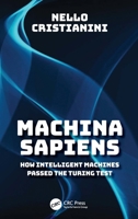 Machina Sapiens: How Intelligent Machines Passed Turing’s Test (and What Happened the Next Day) 1032949112 Book Cover
