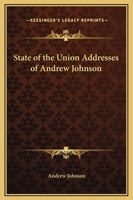 State of the Union Addresses of Andrew Johnson 1438594976 Book Cover