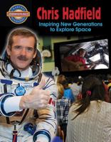 Chris Hadfield: Inspiring New Generations to Explore Space 0778725588 Book Cover