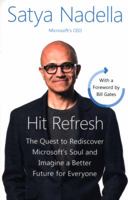 Hit Refresh: The Quest to Rediscover Microsoft's Soul and Imagine a Better Future for Everyone