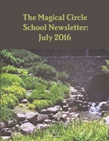 The Magical Circle School Newsletter: July 2016 1365209245 Book Cover