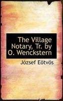 The Village Notary, Trans. by Otto Wenckstern; Volume III 114716942X Book Cover