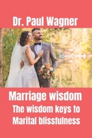 Marriage wisdom: The wisdom keys to Marital blissfulness B0C2SPYYLJ Book Cover