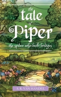The Tale of Piper: the spider who built bridges B0DQQYJMQV Book Cover