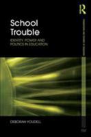 School Trouble: Identity, Power and Politics in Education 0415479886 Book Cover