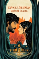 DAWN ET SHERIDDAN: Seconde Chance (French Edition) B0FDFMRHX1 Book Cover