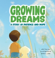 Growing Dreams: A Story of Patience and Hope B0G4VFBY91 Book Cover