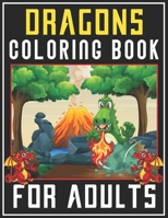 Dragons Coloring Book for Adults: Stress Relieving Dragons Designs for Fantasy Lovers 1676783008 Book Cover