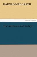 The Adventures of Kathlyn 1494913054 Book Cover