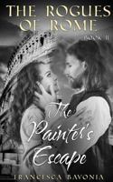 The Rogues of Rome: The Painter's Escape Book II (a Novel) 1540330923 Book Cover