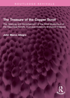 The Treasure of the Copper Scroll: The Opening and Decipherment of the Most Mysterious of the Dead Sea Scrolls, a Unique Inventory of Buried Treasure 1032664398 Book Cover